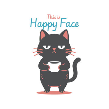 Grumpy Black Cat Holding Coffee Mug This is Happy Face Illustration