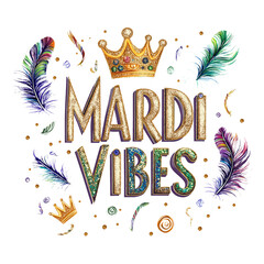 mardi vibes festive crown and feather typography