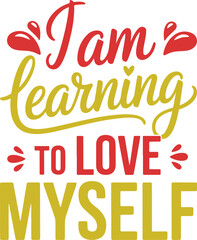 I Am Learning to Love Myself Inspirational Typography Quote for Self Care