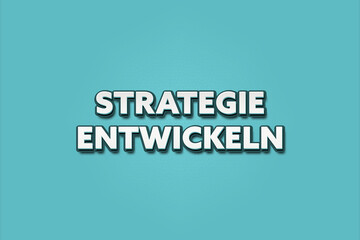 Fototapeta premium Strategie entwickeln (Develop strategy) - A turquoise banner illustration with white text.