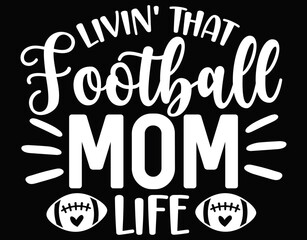 Obraz premium Livin That Football Mom Life Is Better Life - printable editable vector art file.