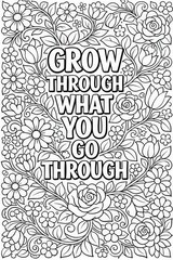 Grow through what you go through floral coloring page with inspirational quote