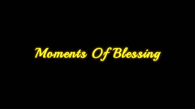 Warm and inspirational text animation displaying Moments Of Blessing in glowing yellow script on a dark background, ideal for faith, gratitude, and emotional storytelling content.