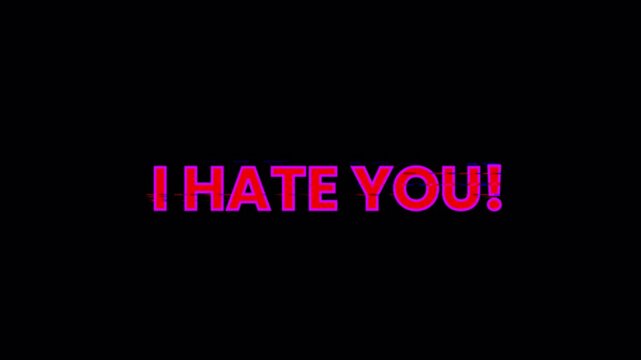 I Hate You Glitch Animation on Black Background, 4K video
