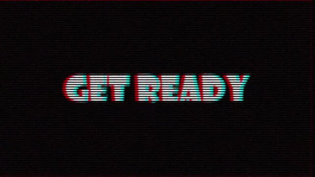 4K Glitch text get ready animation on black background with digital vhs retro distortion effect