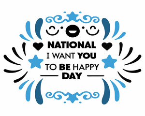 Obraz premium NATIONAL I WANT YOU TO BE HAPPY DAY vector illustration isolated on white background