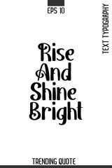 Fototapeta premium Rise And Shine Bright -Minimalist Trending Retro Style Typography Lettering Quote for T-Shirt Vector Design