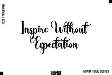 Fototapeta premium Inspire Without Expectation -Stylish Motivational Text Typography Vector Quote