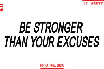 Obraz premium Be Stronger Than Your Excuses -Fitness and Gym Workout Motivational Quotes Modern Bold Text Typography