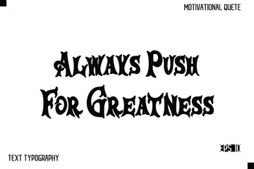 Fototapeta premium Always Push For Greatness -Inspirational Design Vector Bold Retro Style Typography Illustration