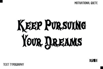 Fototapeta premium Keep Pursuing Your Dreams -Inspirational Design Vector Bold Retro Style Typography Illustration