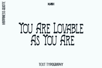 Fototapeta premium You Are Lovable As You Are -Self-Love Retro Style Typography Lettering Quote Vector for Modern Inspirational Lifestyle