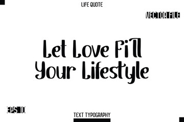 Fototapeta premium Let Love Fill Your Lifestyle -Modern Aesthetic Life Quotes Bold Retro Style Typography Vector Text Sign
