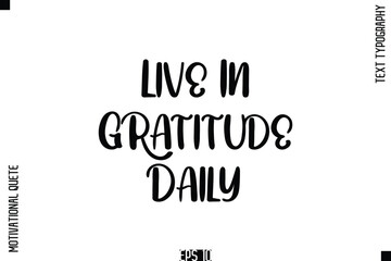 Obraz premium Live In Gratitude Daily -Vintage Style Typography Text Of Happiness and Gratitude Motivational Quotes
