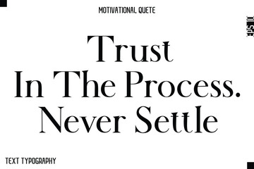 Fototapeta premium Trust In The Process. Never Settle -Minimal Motivational Quote Poster with Modern Bold Typography