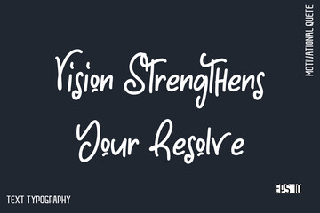 Obraz premium Vision Strengthens Your Resolve -Motivational Artwork Funny Retro Style Cursive Text Typography - Inspirational Quote