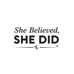 Vector t-shirt typography &ldquo;She Believed, She Did&rdquo;