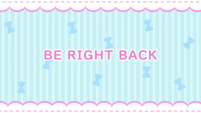 BE RIGHT BACK,BRB　Cute delivery background with ribbons and ruffle lace