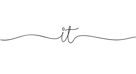 Obraz premium Minimalist black script word 'it' with elegant flowing lines extends horizontally, creating a simple and modern typographic design