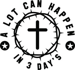Christian Cross With A Lot Can Happen In Three Days Quote