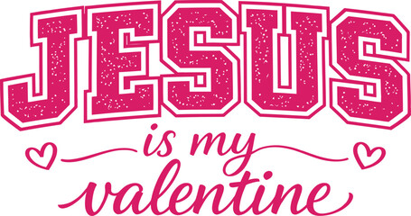 Jesus Is My Valentine Christian Love Quote