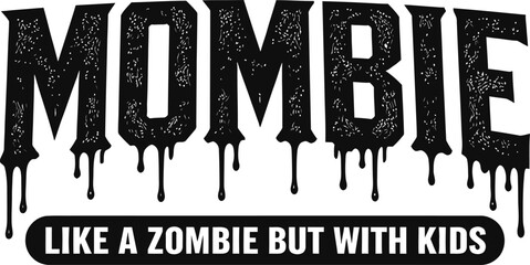Mombie Like Zombie But With Kids Quote Design