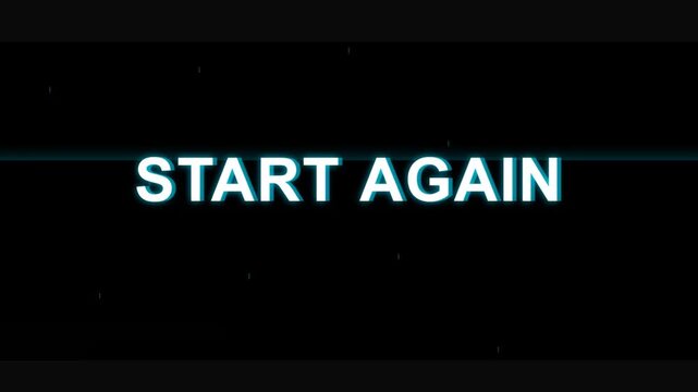 Glowing 'Start Again' text on a dark, mysterious digital interface, symbolizing a fresh beginning, a reset option, or a new opportunity in a virtual journey