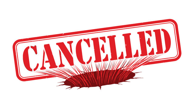 Cancelled Stamp of Finality: A bold red stamp reading CANCELLED sits atop an image, symbolizing abrupt end of planned activities, with an ominous fissure radiating outward.