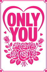 Obraz premium Only you romantic message inside large heart outline with bouquet of roses and floral elements
