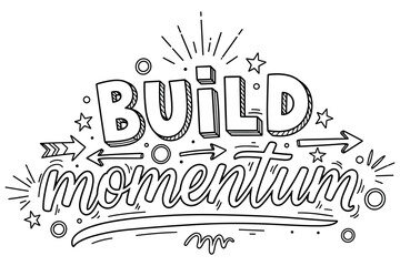 Naklejka premium Motivational typography: build momentum black and white doodle art