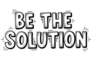 Naklejka premium Inspirational hand-drawn typography: be the solution motivational quote
