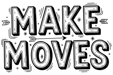 Naklejka premium Make moves inspirational lettering with arrows and stars in bold black and white