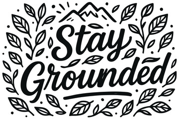 Naklejka premium Stay grounded inspirational quote with nature-themed doodles