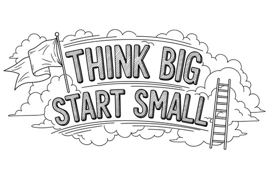 Inspirational quote: think big start small with clouds and ladder illustration