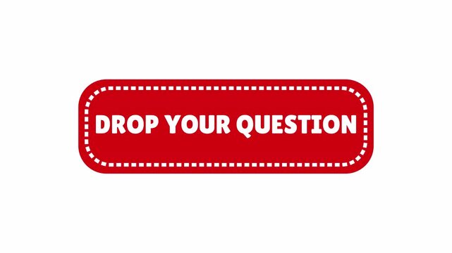 drop your question  banner animation for interactive survey Q A session comment request and audience feedback