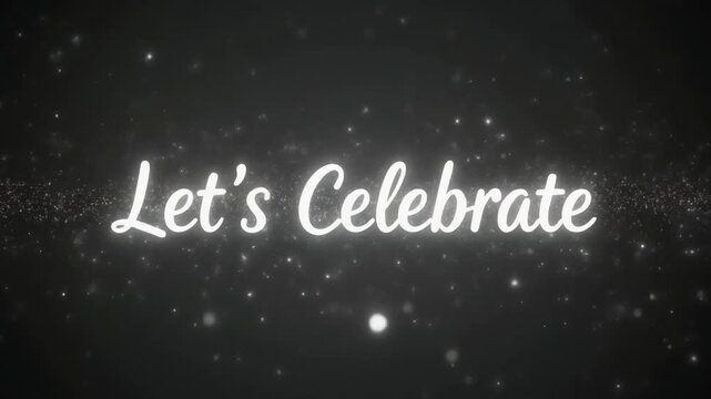 Glowing Text 'Let's Celebrate' with Sparkles