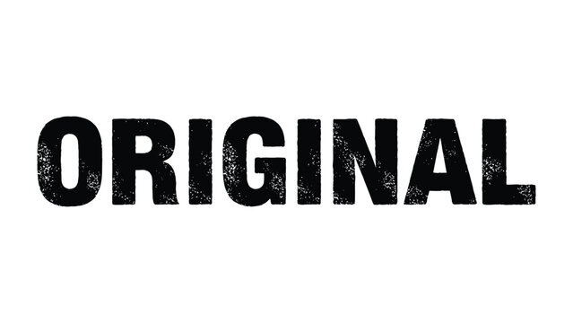 Originality Stamp: A bold, grunge-textured ORIGINAL stamp, a striking declaration of authenticity, individuality, and uniqueness.