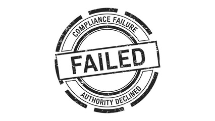Fototapeta premium Failed Compliance Stamp: A detailed stamp prominently displays the word FAILED encircled by the phrases COMPLIANCE FAILURE and AUTHORITY DECLINED, underscoring issues.