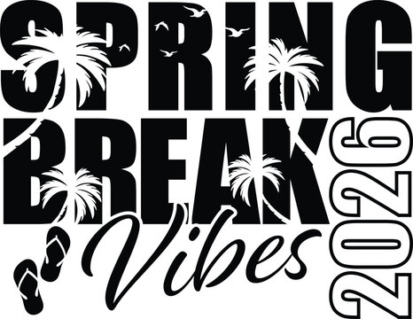 Spring Break Vibes 2026 with palm trees, seagulls, and flip-flops, vector illustration for t-shirts, mugs, posters, crafts, and digital download.