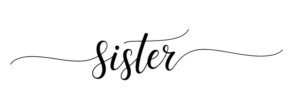 Sister hand lettering calligraphy with decorative swashes