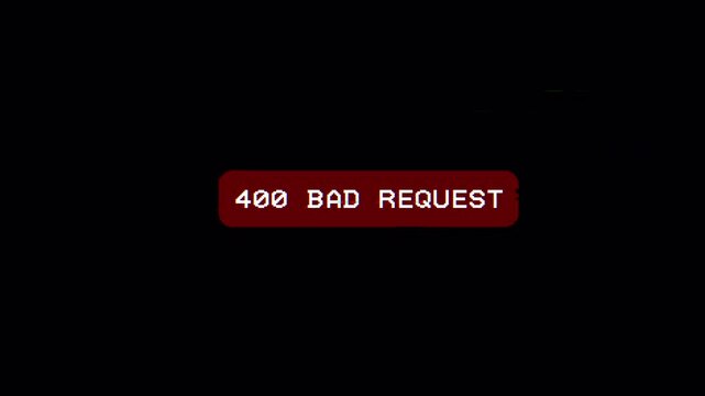 Glitch error message 400 Bad Request text on black background 4k 