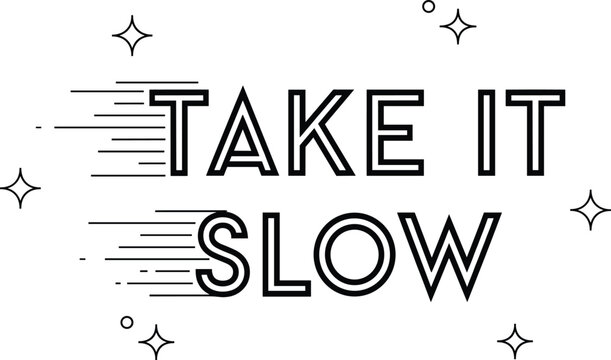 Take It Slow Modern Typography Quote Vector with Double Line Font Decorative Sparkles and Motion Speed Lines for Minimalist Apparel Design