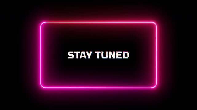 Animated neon stay tuned glitch text effect with glowing pink frame for livestream waiting screen and promo, 4K video