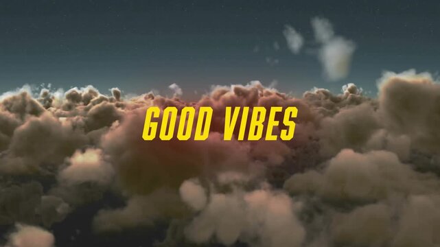 Animation of good vibes text in yellow letters over clouds