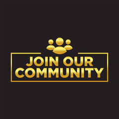 Join our community. Luxury Golden Join Our Community Typography with People Icon for Business Branding. vector illustration
