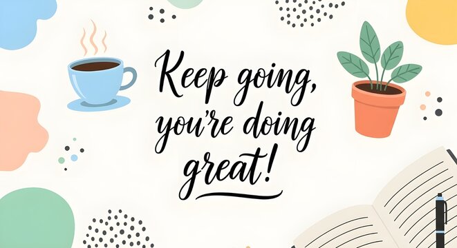 Motivational message on a white background encouraging perseverance with stylized illustrations of coffee and desk accessories