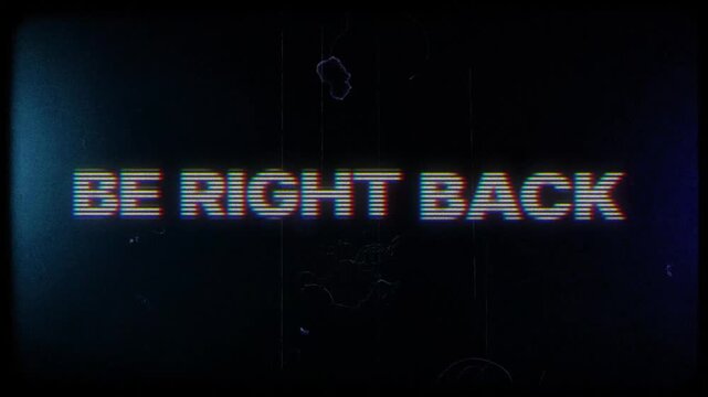 SBe right back screen in vintage VHS retro broadcast look with analog distortion for live streaming scenes.