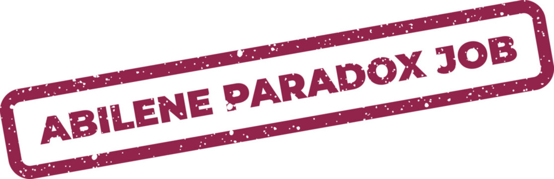 Grunge effect rectangular stamp with Abilene Paradox Job text for work related scenarios and employment considerations