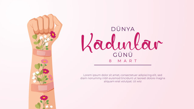 8 Mart D&uuml;nya Kadınlar G&uuml;n&uuml;,Translation: International Women's Day, Poster with Raised Fist, Bandages, and Growing Flowers representing Strength and Healing.
