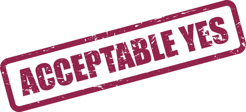 Rough textured rubber stamp featuring the affirmative phrase ACCEPTABLE YES in a simple rectangle for confirmation